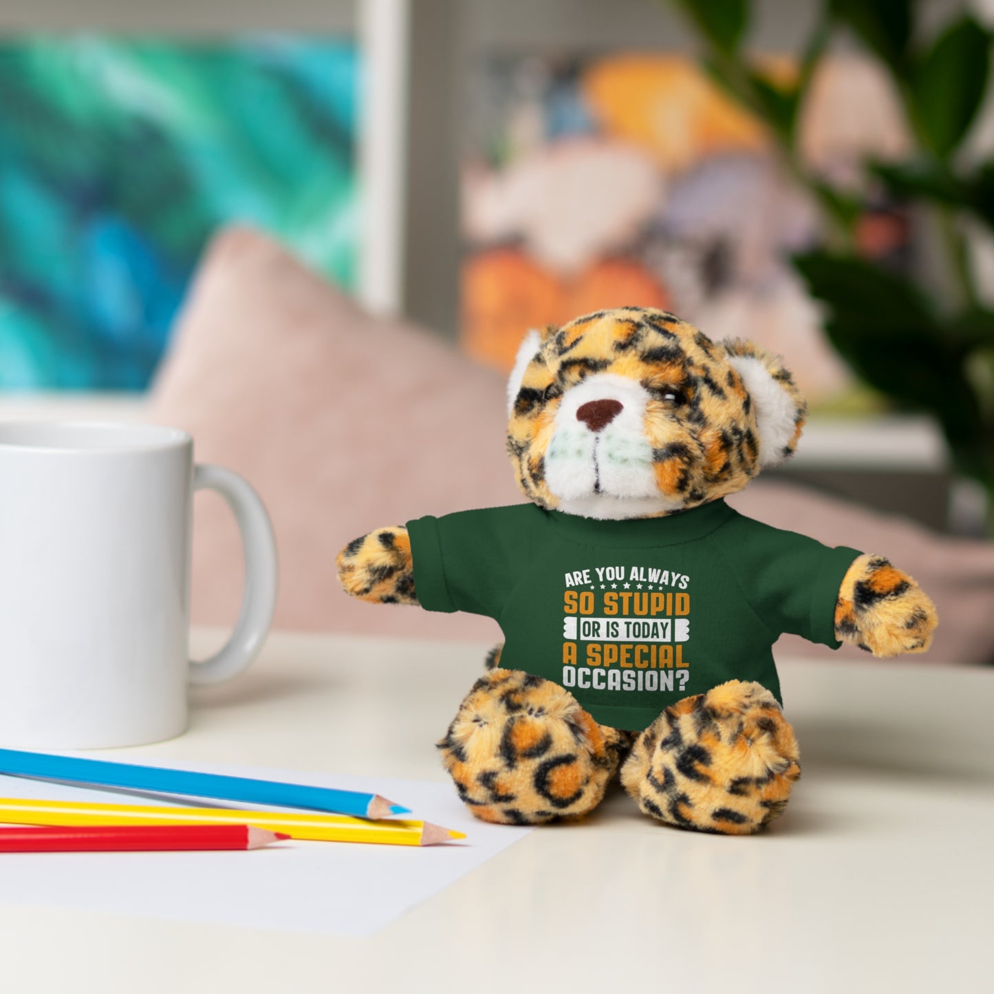 Adorable Stuffed Animal with Tee, Are You Always So Stupid