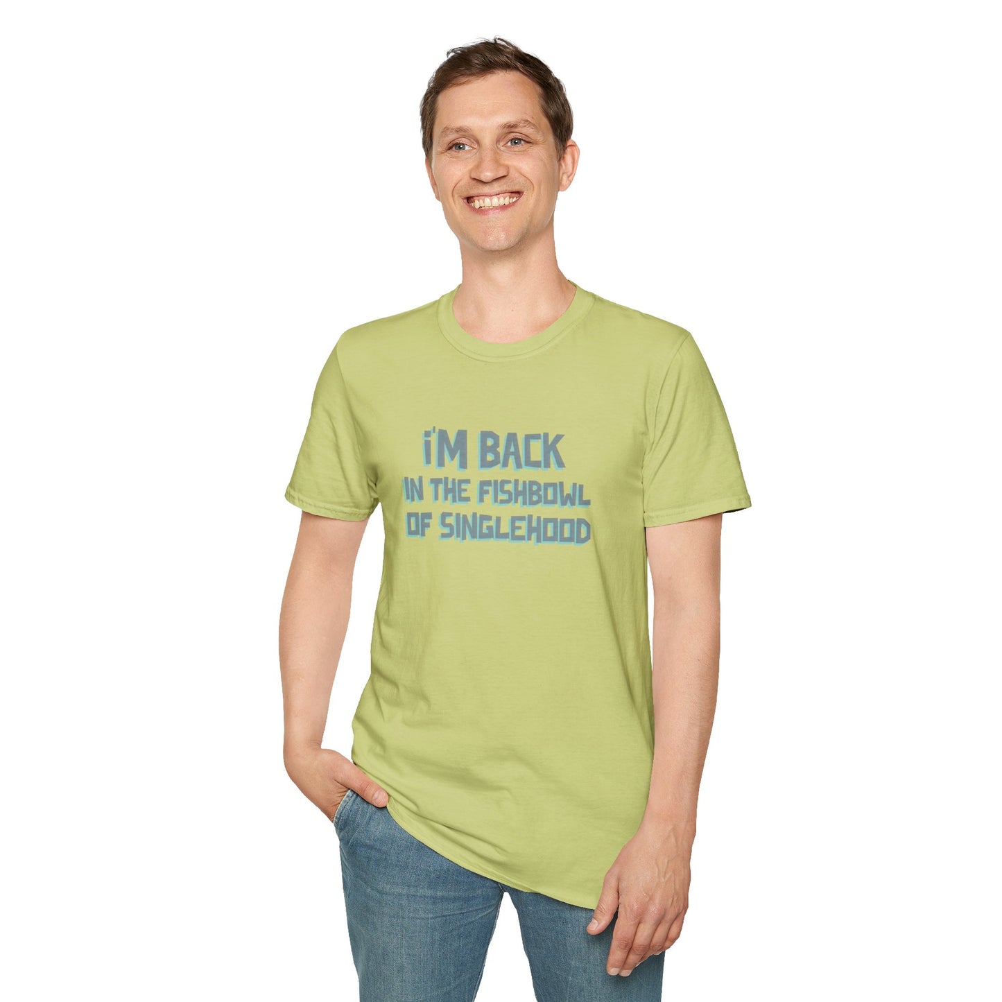 I'm Back In The Fishbowl Of Singlehood Unisex Softstyle T-Shirt