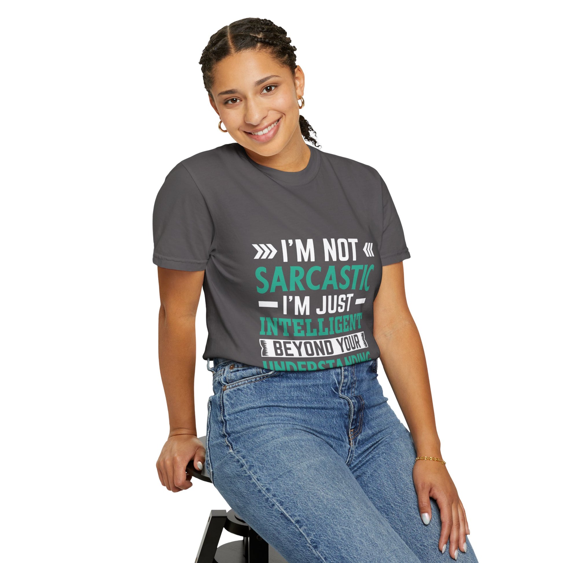 I'm Not Sarcastic I'm Just Intelligent Tee - Funny Unisex T-shirt