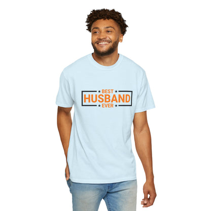 Best Husband Ever Unisex Garment-Dyed T-Shirt