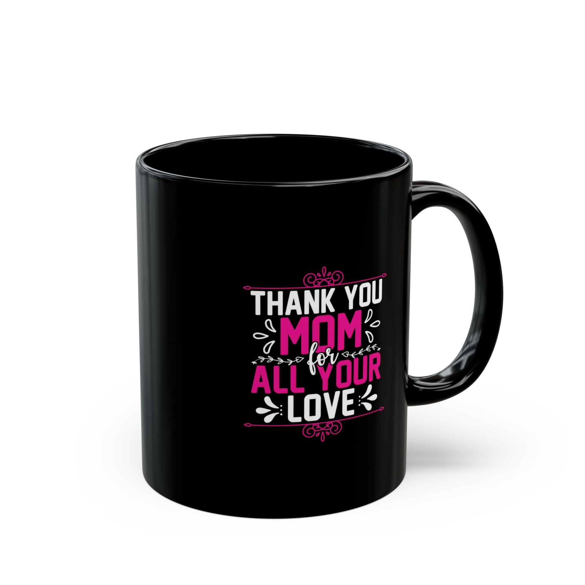 Thank You Mom Black Mug – Perfect Gift for Mother's Day – 11oz & 15oz Options