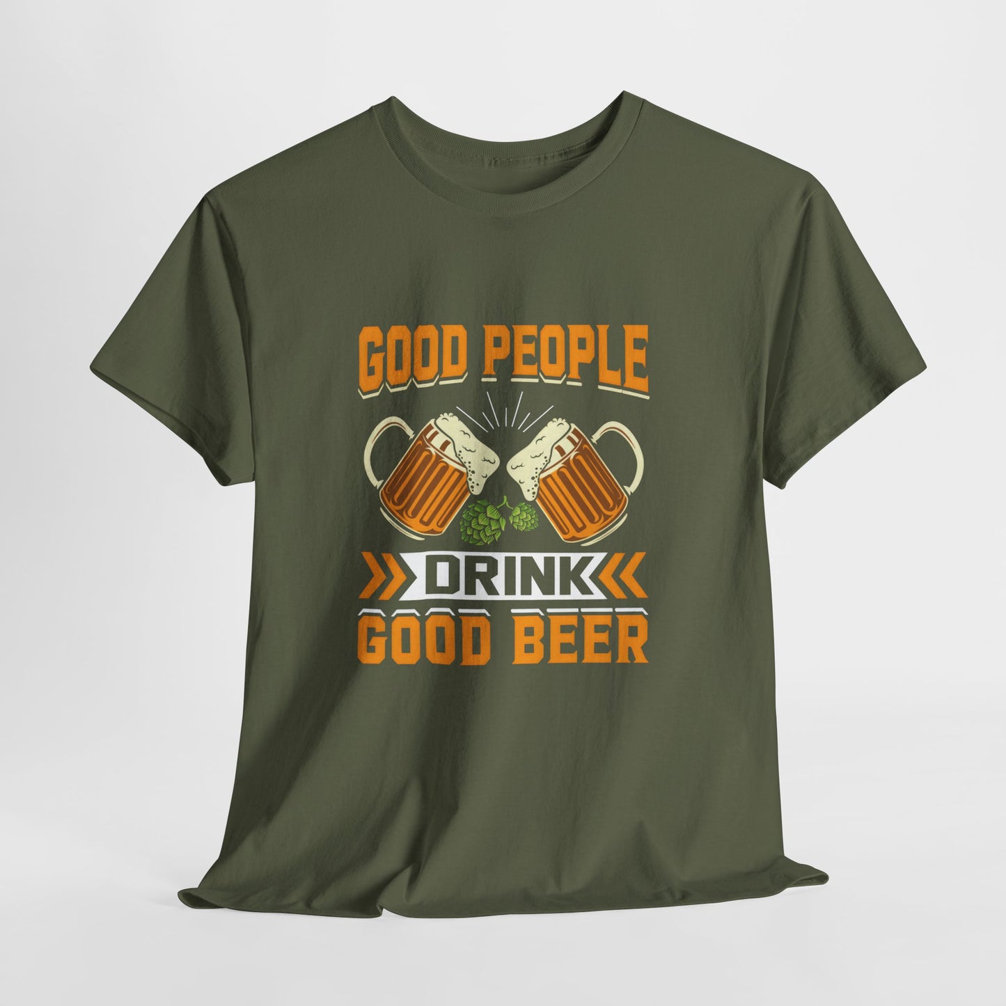 Funny Beer Slogan Tee, Good People Drink Good Beer