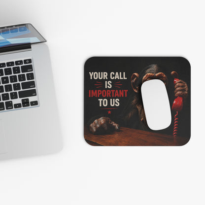 Funny Monkey 'Your Call Is Important To Us' Mouse Pad