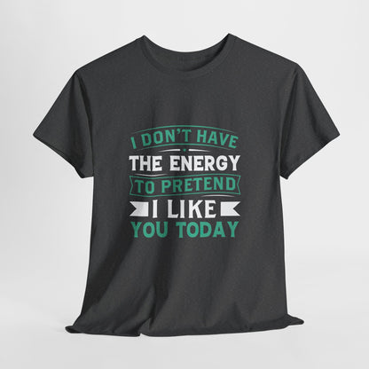 Sarcastic T-shirt for Everyday Wear, Funny Quote Unisex Cotton Tee
