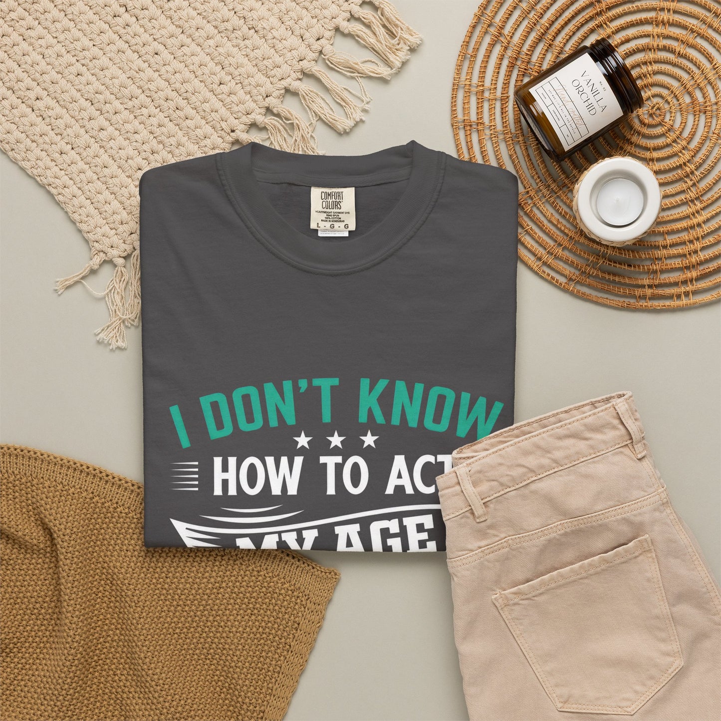 Funny Unisex Garment-Dyed T-Shirt - "I Don't Know How to Act My Age"