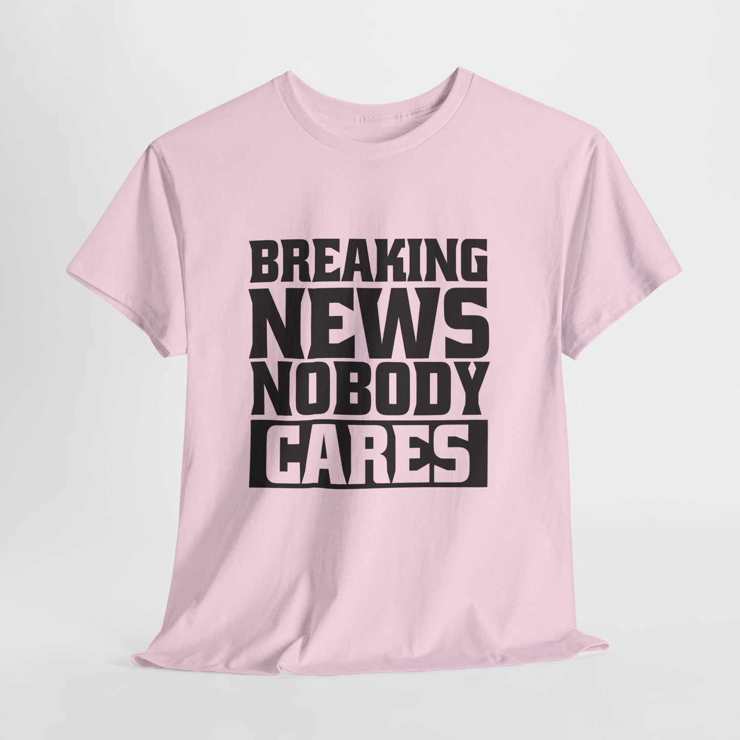 Breaking News Nobody Cares Unisex Cotton T-Shirt