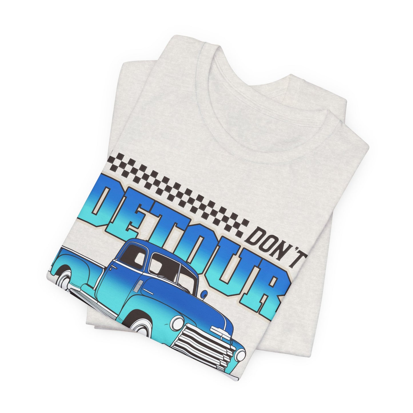 Don't Detour Hands On The Wheel Unisex Jersey Short Sleeve Tee