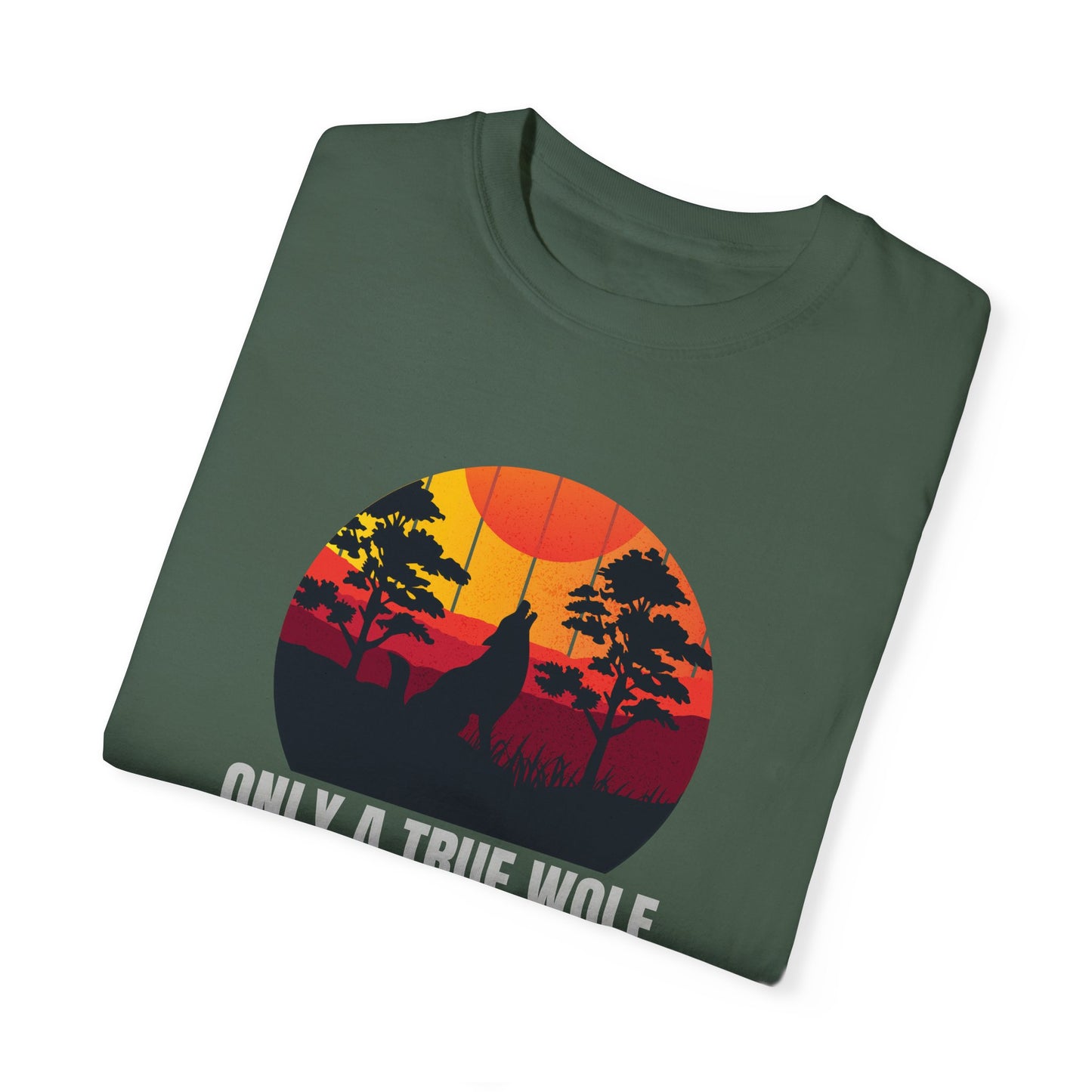 Only A True Wolf Will Fall In Love With The Moon Unisex Garment-Dyed T-shirt