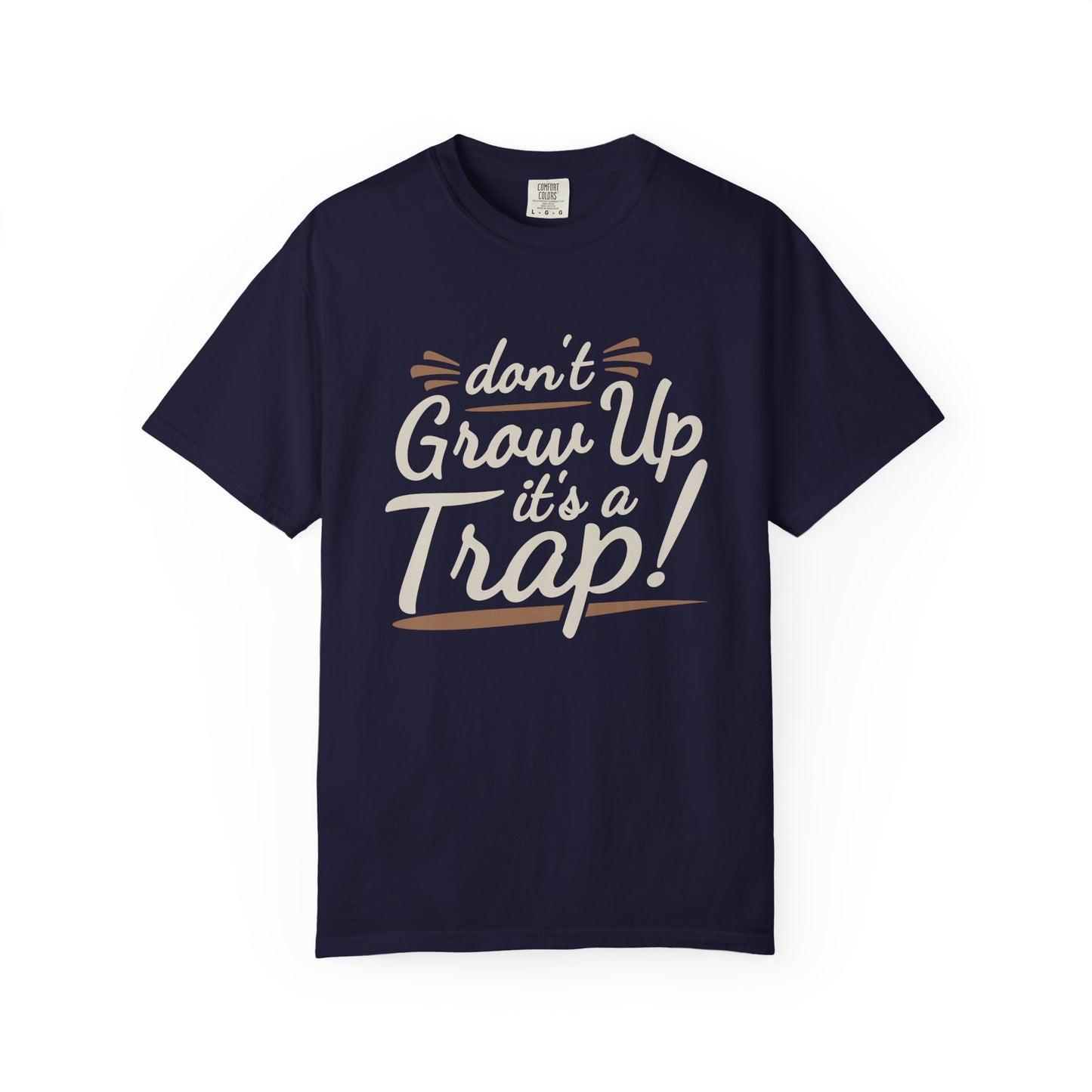 Don't Grow Up It's a Trap! Unisex Garment-Dyed T-Shirt - Fun & Casual Vibe