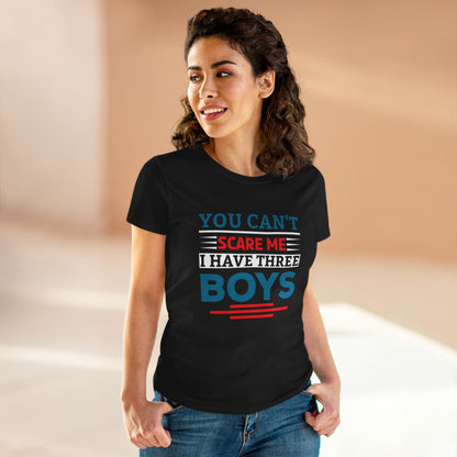 Funny Moms Tee - 'You Can't Scare Me, I Have Three Boys' Cotton T-Shirt