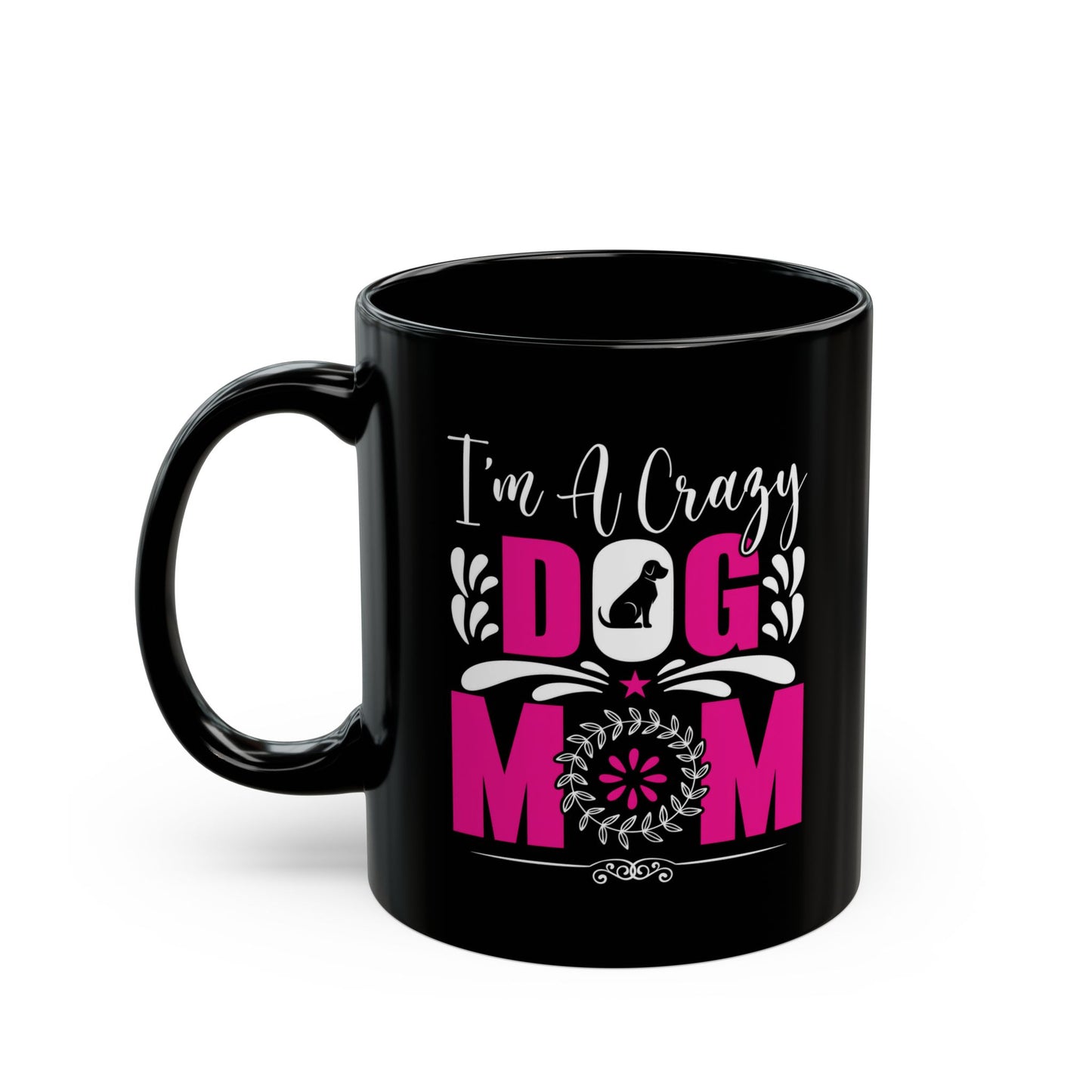 Crazy Dog Mom Mug - Perfect Gift for Pet Lovers - 11oz & 15oz Black Ceramic