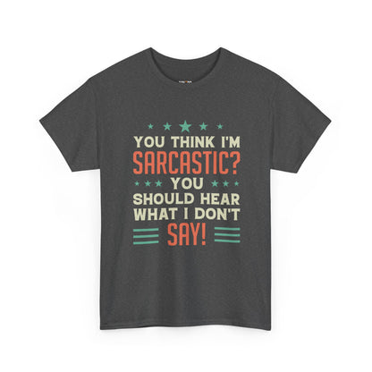 Sarcastic Unisex Heavy Cotton Tee - Great Gift for Friends & Humor Lovers