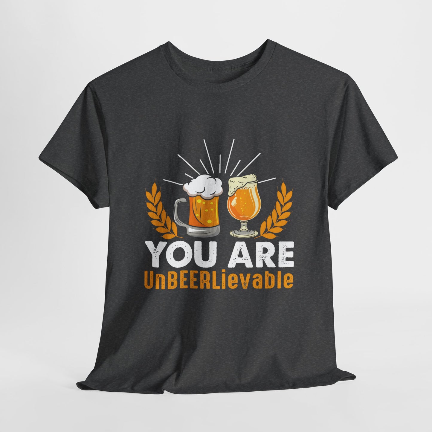 Funny Beer Slogan Tee, You Are UnBEERLievable