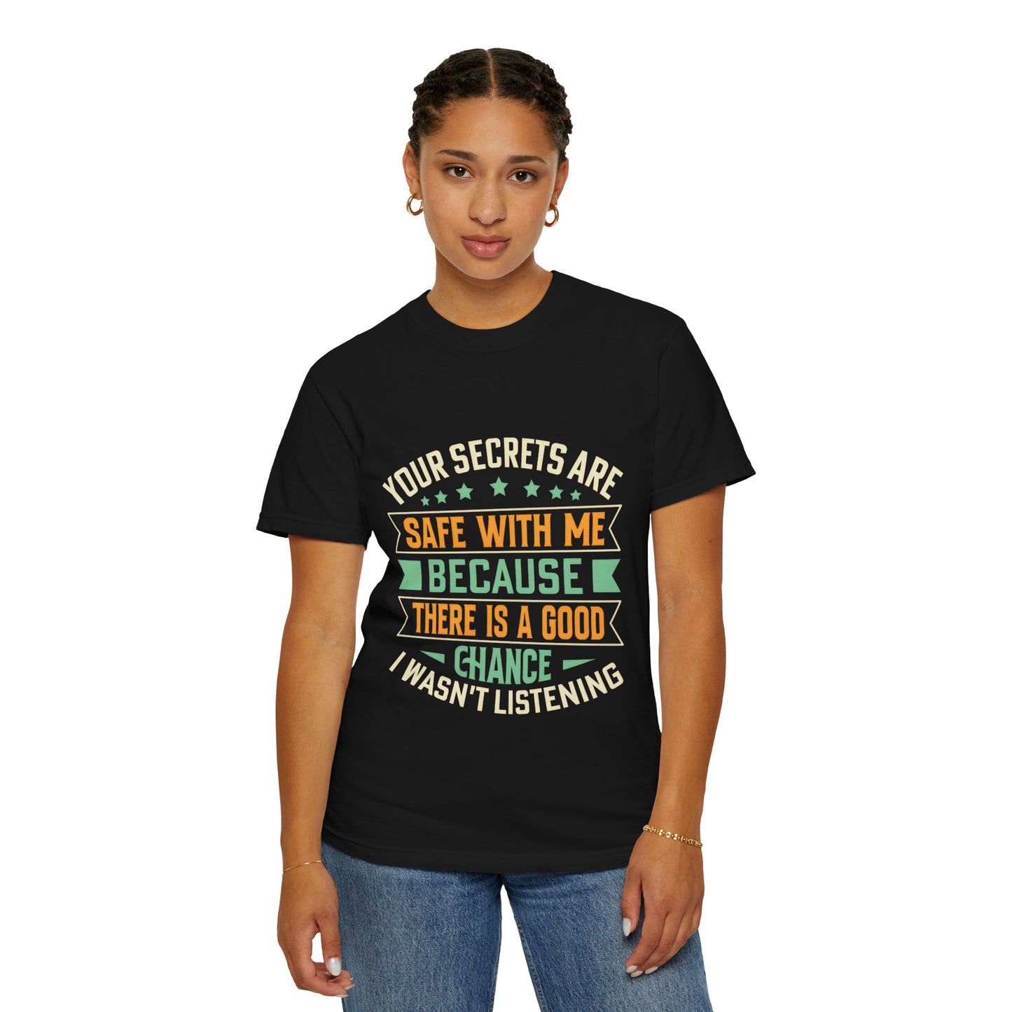 Funny Unisex Garment-Dyed T-Shirt - "Your Secrets Are Safe With Me"