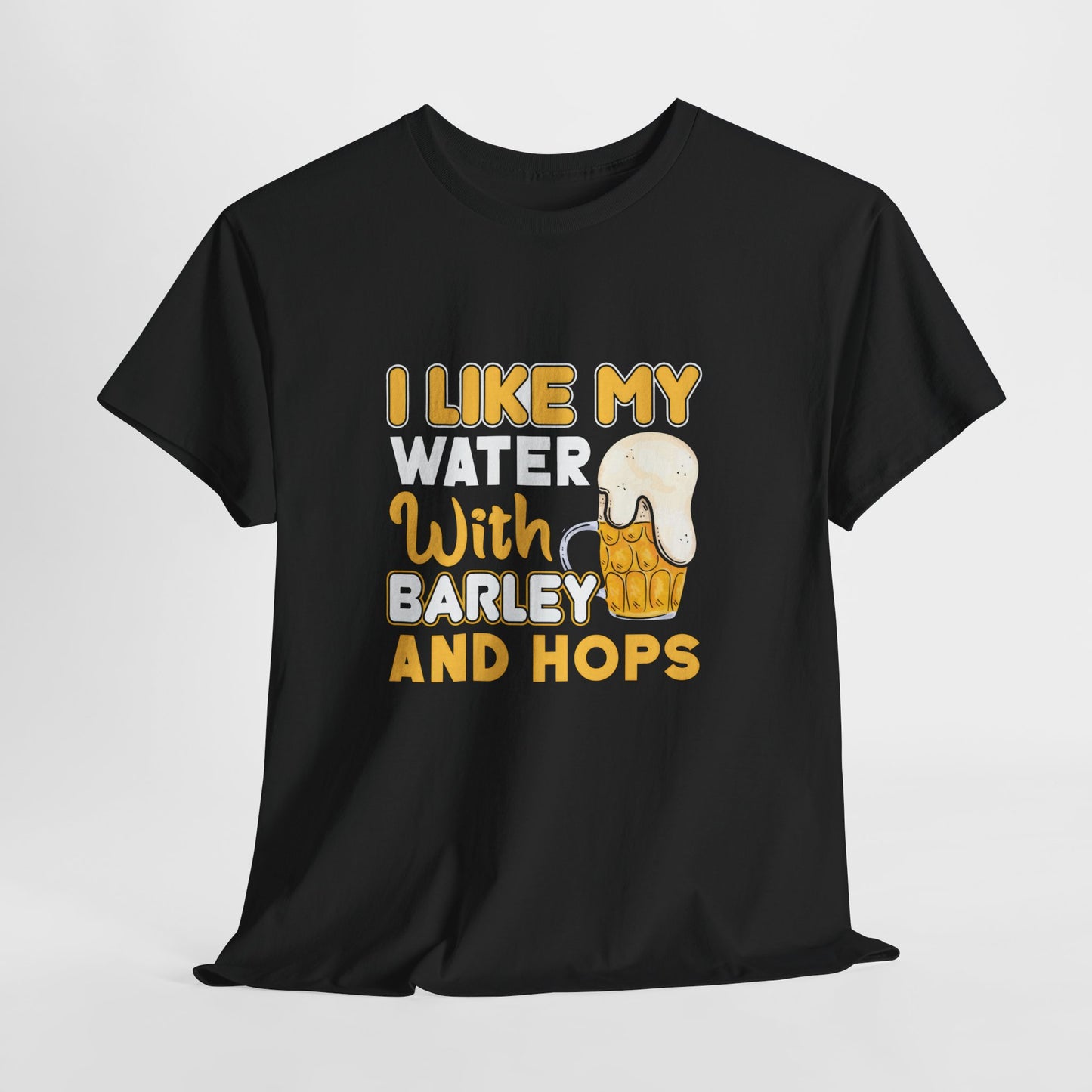Funny Beer Slogan Tee, I Like My Water