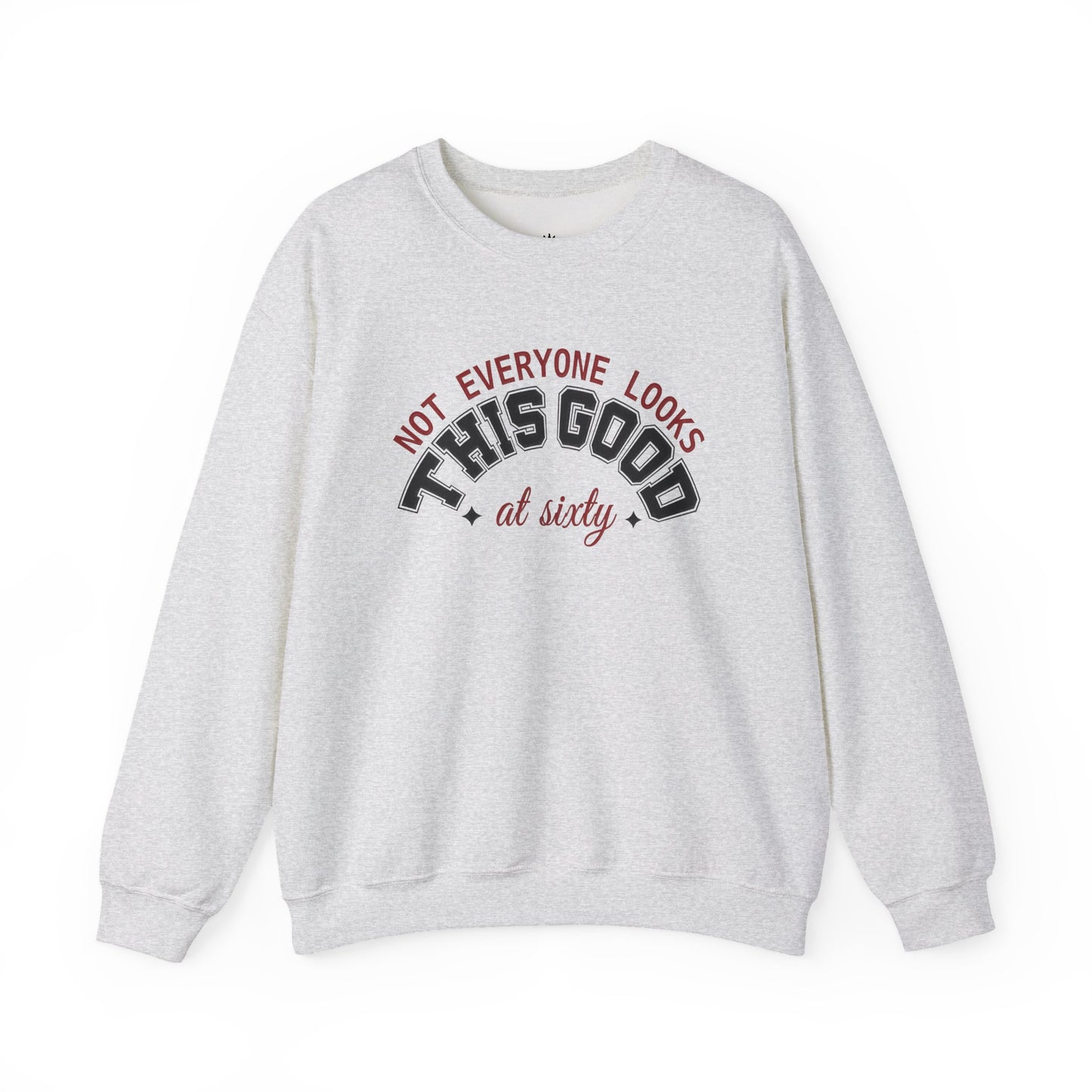 Custom Birthday Sweatshirt — "Not Everyone Looks This Good at ..." Crewneck