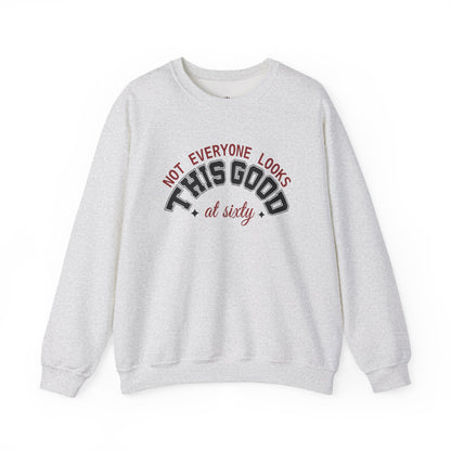 Custom Birthday Sweatshirt — "Not Everyone Looks This Good at ..." Crewneck