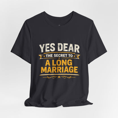 Marriage Humor T‑Shirt — "Yes Dear The Secret to a Long Marriage" Tee