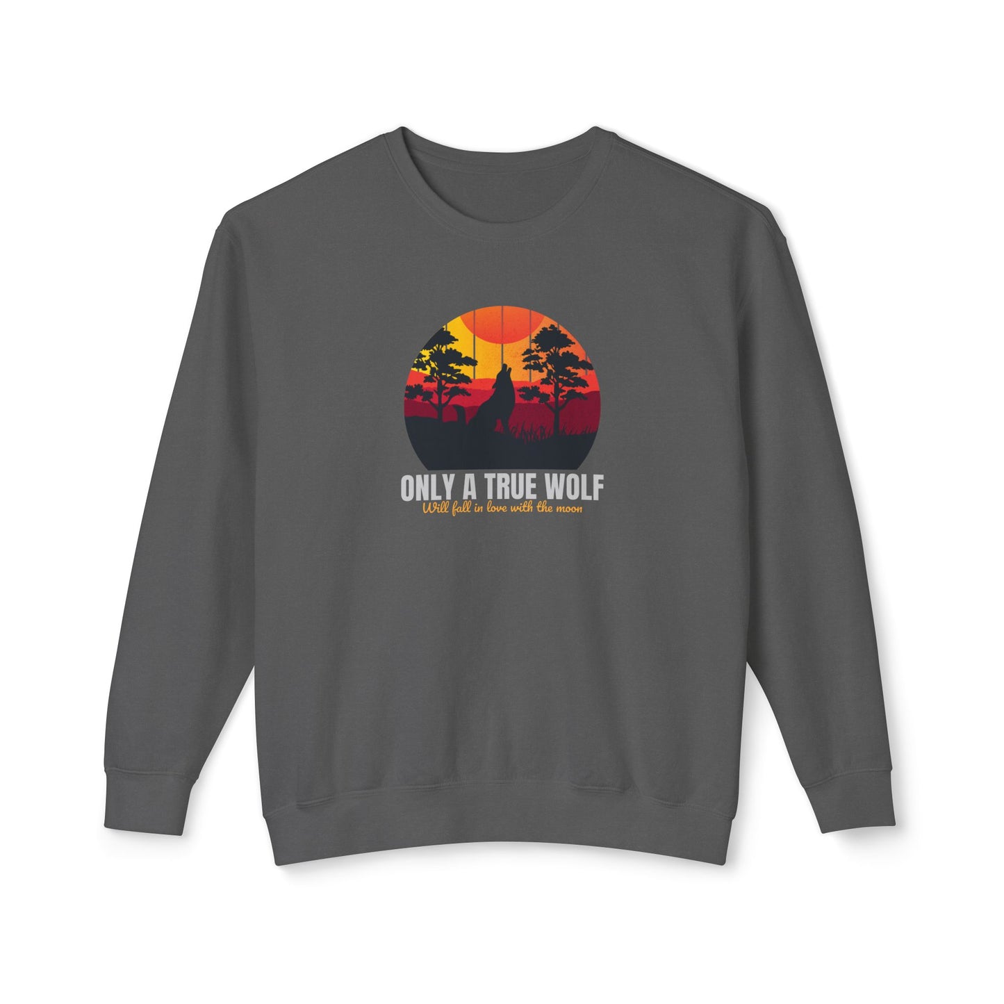 Only A True Wolf Lightweight Crewneck Sweatshirt