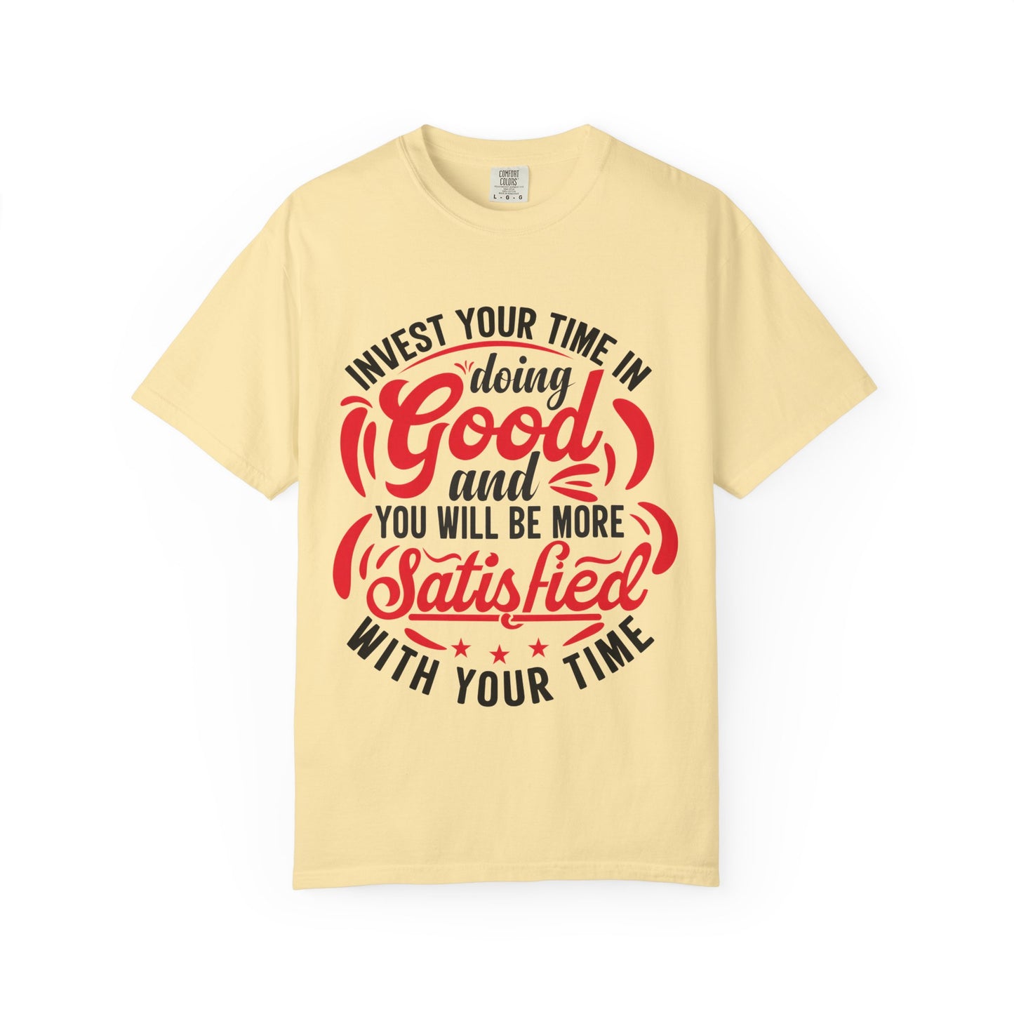 Motivational Unisex Garment-Dyed T-Shirt - 'Invest Your Time in Doing Good'