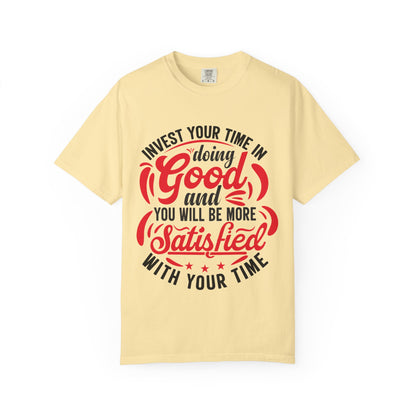 Motivational Unisex Garment-Dyed T-Shirt - 'Invest Your Time in Doing Good'
