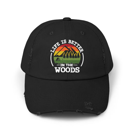 Unisex Distressed Cap - Life is Better in the Woods Outdoor Lifestyle Hat