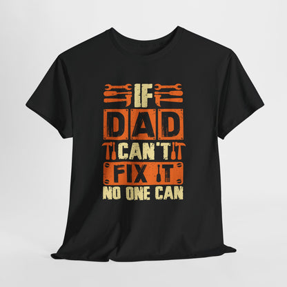 If Dad Can't Fix It, No One Can T-Shirt