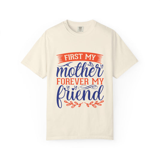 Mother's Day Unisex T-shirt - First My Mother Forever My Friend