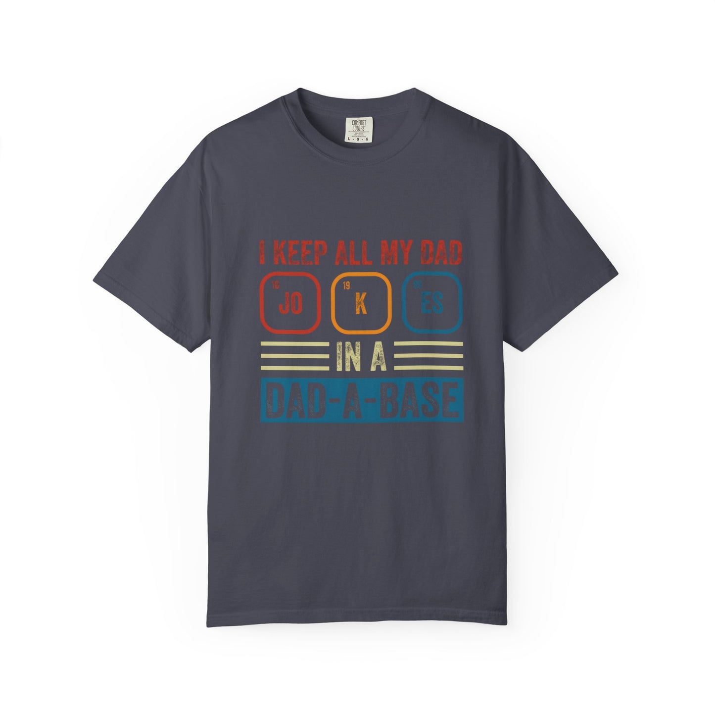 Funny Dad Jokes Unisex T-Shirt - Keep All My Dad Jokes in a Dad-a-Base