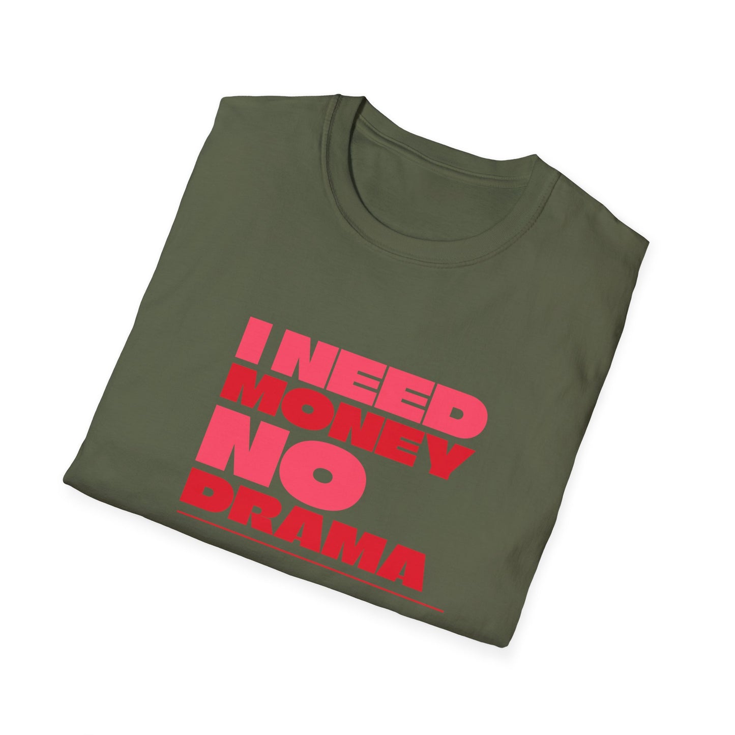 I Need Money No Drama Unisex Softstyle T-Shirt