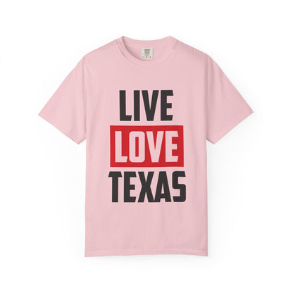 Live Love Texas Unisex T-Shirt - Casual Texas Pride Tee