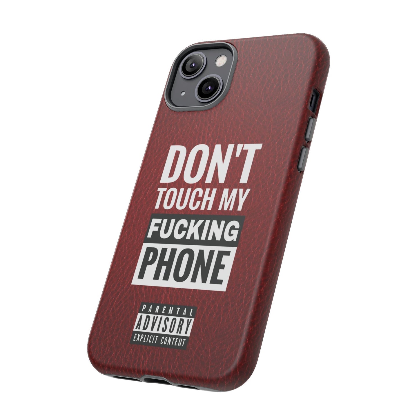 Funny Phone Case, Don’t Touch My Phone