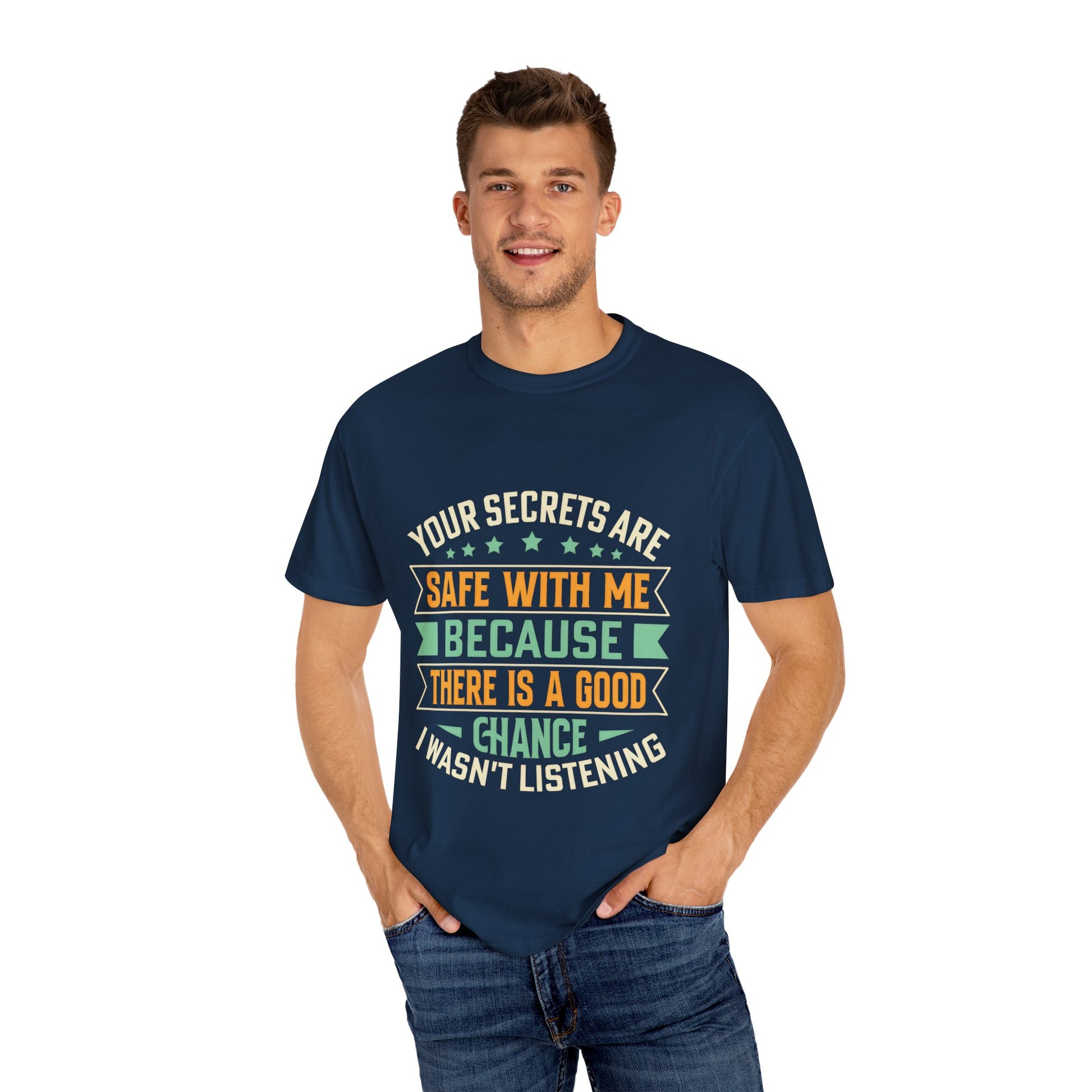 Funny Unisex Garment-Dyed T-Shirt - "Your Secrets Are Safe With Me"