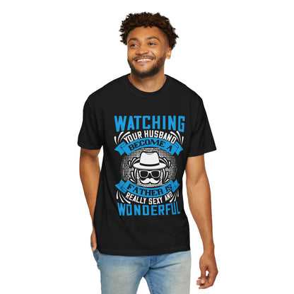 Funny Father's Day T-Shirt - Unisex Garment-Dyed
