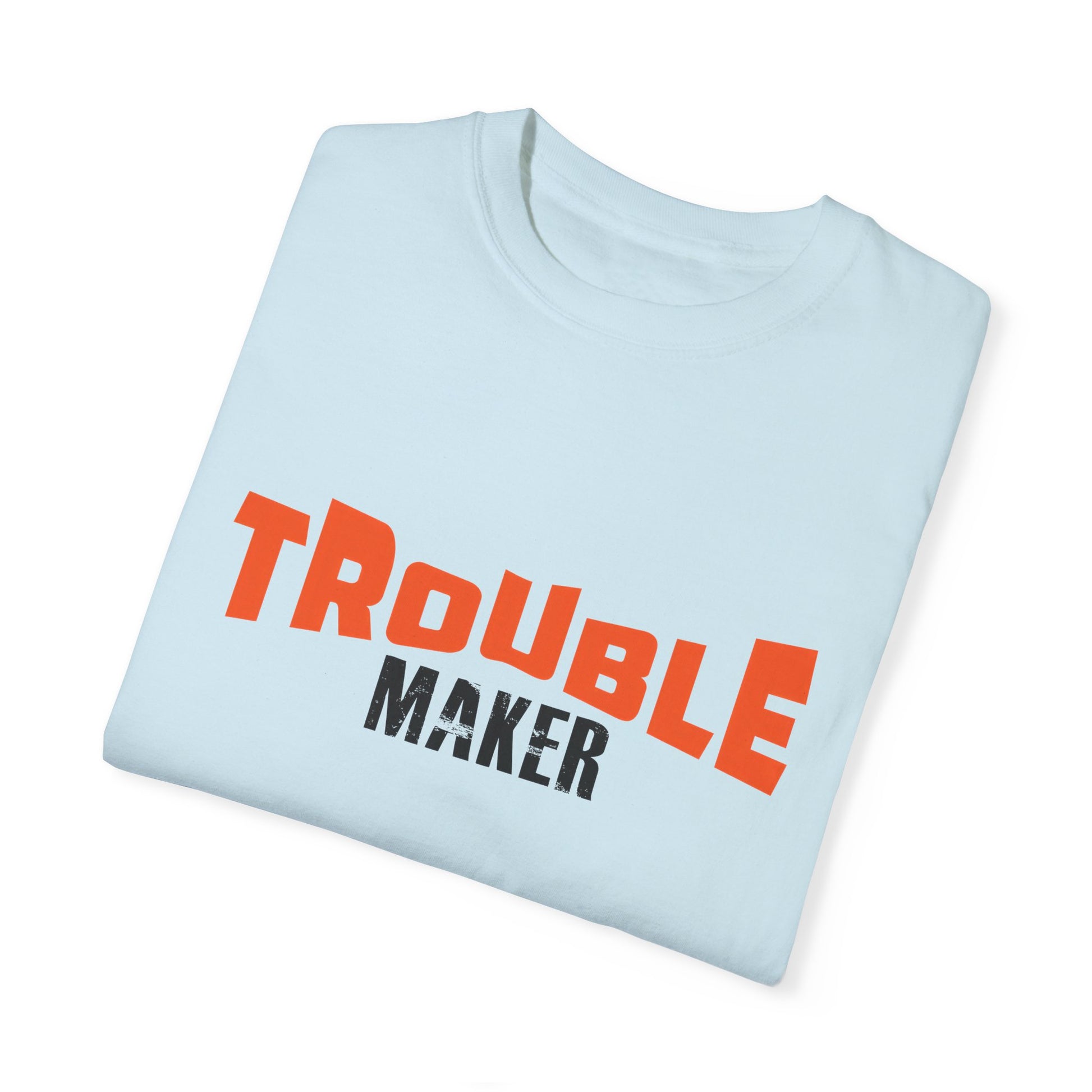 Trouble Maker T-Shirt - Unisex  Garment-Dyed Casual Tee for Fun-Lovers