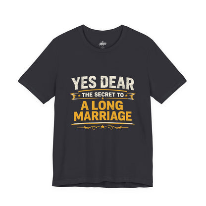 Marriage Humor T‑Shirt — "Yes Dear The Secret to a Long Marriage" Tee
