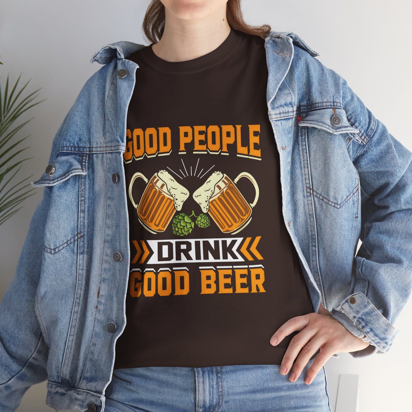 Funny Beer Slogan Tee, Good People Drink Good Beer