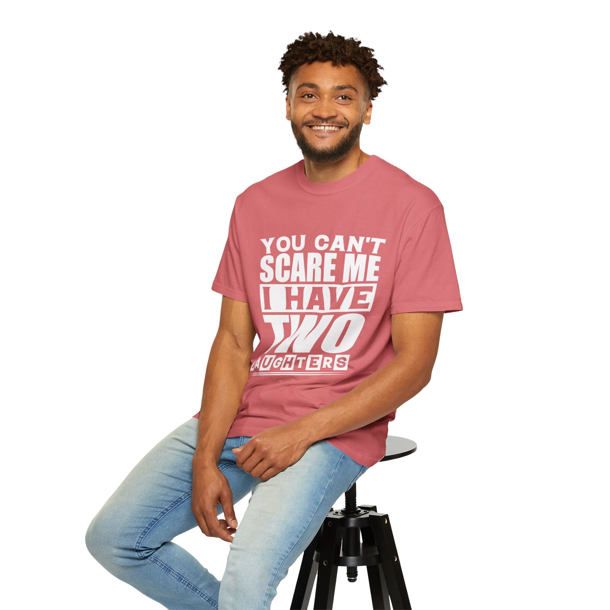 Funny Unisex T-Shirt, You Can't Scare Me, I Have Two Daughters