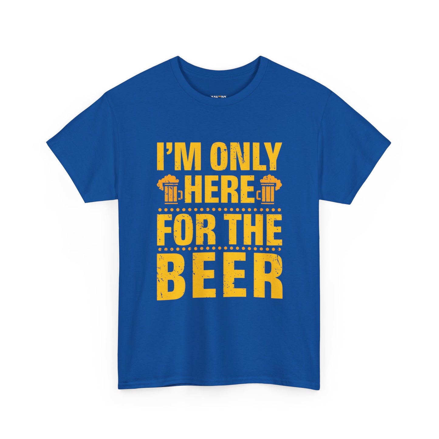Funny Beer Slogan Tee, I'm Here For The Beer