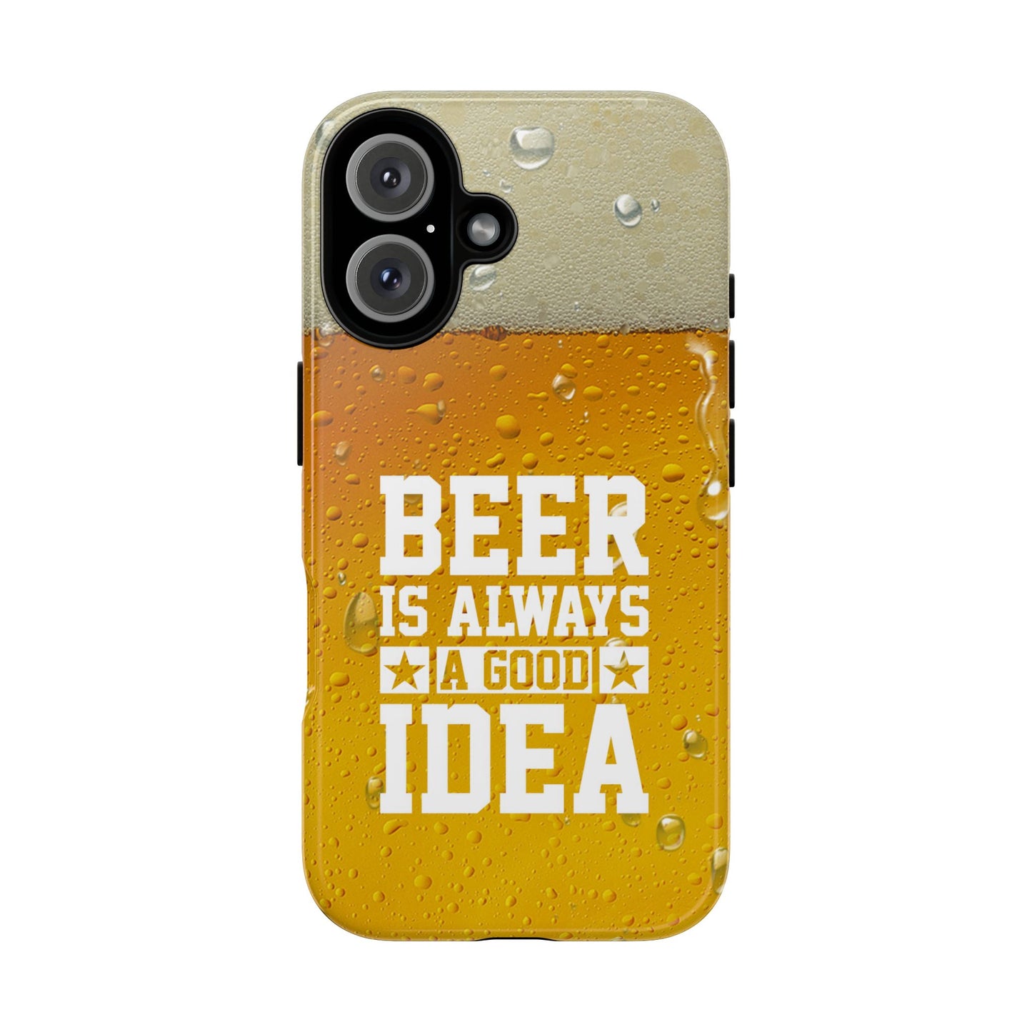 Beer Lovers iPhone Tough Case - "Beer is Always a Good Idea"