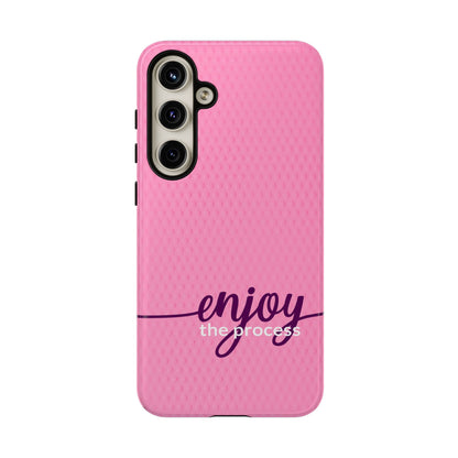 Enjoy the Process Tough Case - Motivational Pink Phone Cover for Women