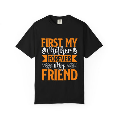 Mother's Day T-shirt - First My Mother Forever My Friend