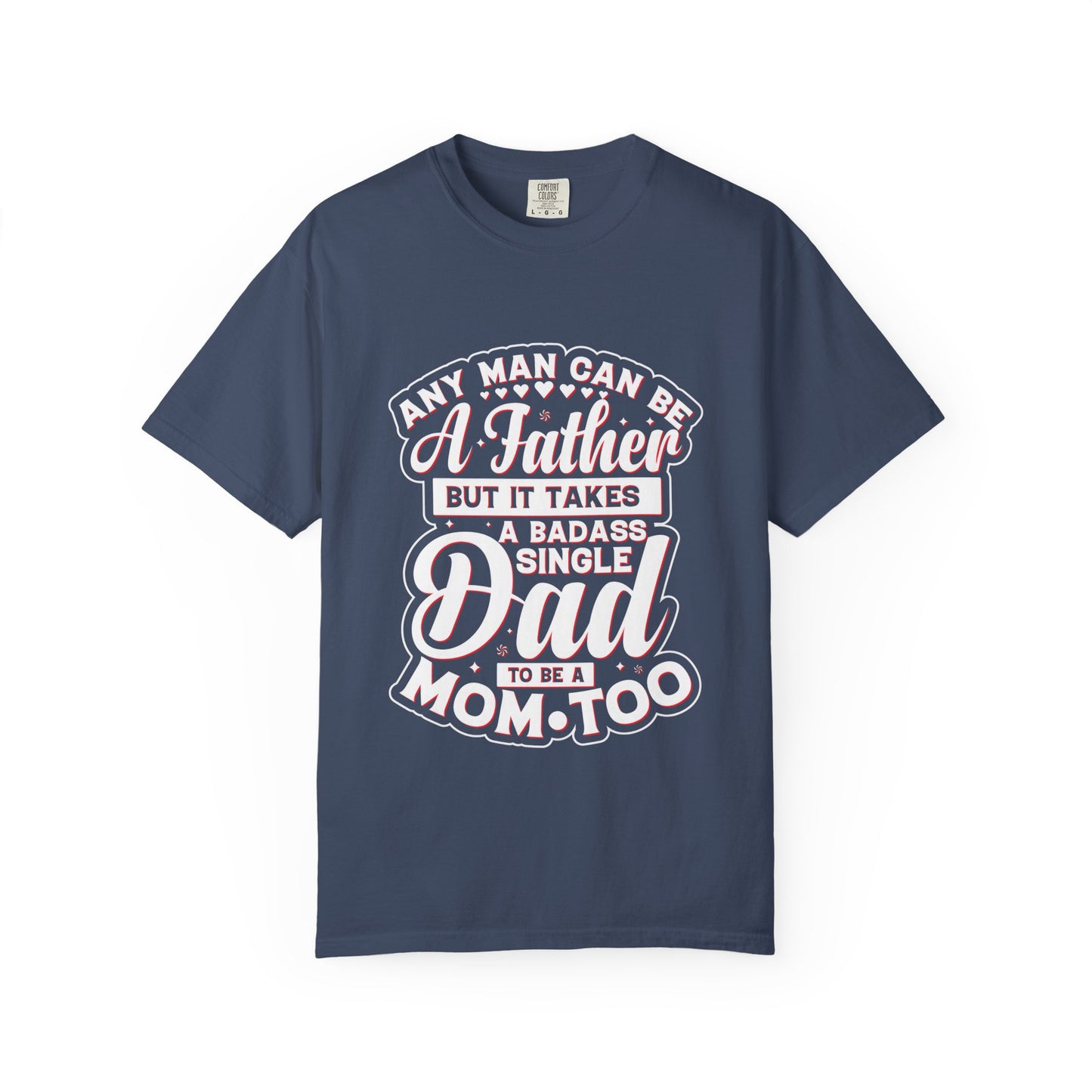 Badass Single Dad T-Shirt | Unisex Garment-Dyed Tee for Father's Day