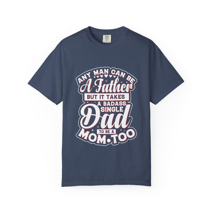 Badass Single Dad T-Shirt | Unisex Garment-Dyed Tee for Father's Day