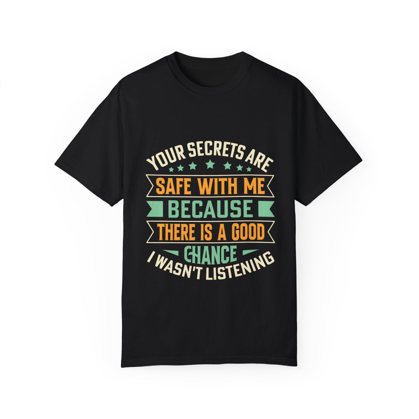 Funny Unisex Garment-Dyed T-Shirt - "Your Secrets Are Safe With Me"