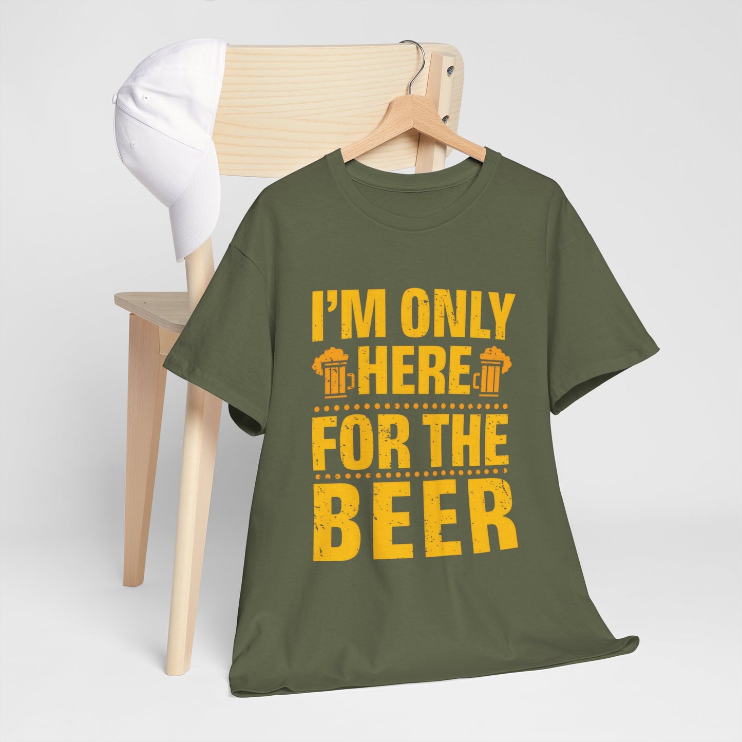 Funny Beer Slogan Tee, I'm Here For The Beer