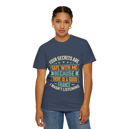"Your Secrets Are Safe With Me" - Unisex Garment-Dyed T-Shirt