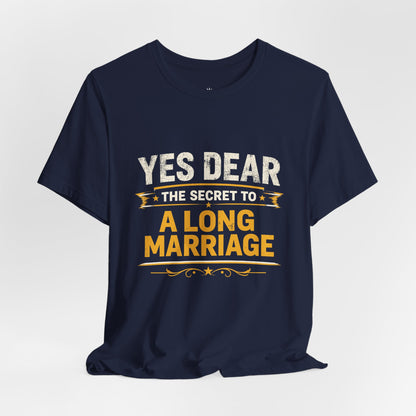 Marriage Humor T‑Shirt — "Yes Dear The Secret to a Long Marriage" Tee