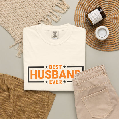 Best Husband Ever Unisex Garment-Dyed T-Shirt