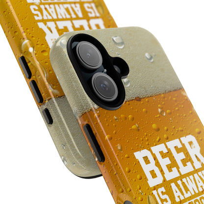 Beer Lovers iPhone Tough Case - "Beer is Always a Good Idea"